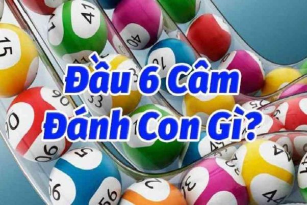 Bảng số câm đầu 6 hôm sau đánh con gì để về bờ an toàn?